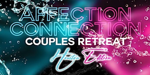 Primaire afbeelding van Affection Connection Couples Retreat Weekend - HOUSTON 2024