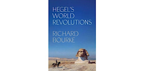 A Book Symposium on 'Hegel's World Revolutions', by Richard Bourke