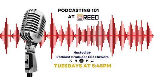 Imagem principal do evento Podcasting 101 at Creed63 | FREE Classes!