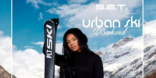 Primaire afbeelding van 2025 URBAN SKI WEEKEND - AS SEEN ON LOVE & HIP HOP