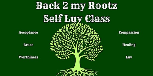 Imagem principal do evento Back 2 my Rootz Self Luv Class