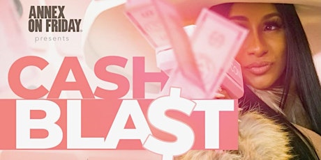 ANNEX FRIDAYS presents CASH BLAST primary image