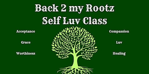 Imagem principal do evento Back 2 my Rootz Self Luv Class