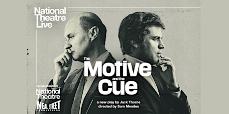 National Theatre Live - The Motive and the Cue