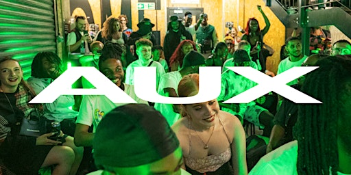 AUX event London with special guest A&R host, Pirate Dalston primary image