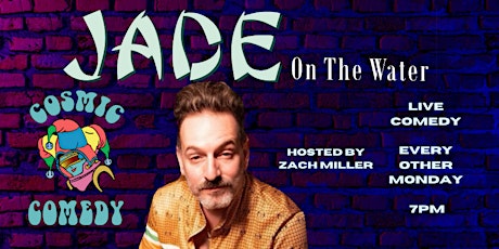 Cosmic Comedy at Jade on the Water 4/1