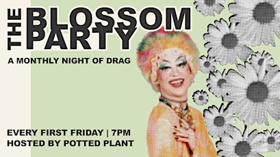 The Blossom Party-A Monthly Night of Drag