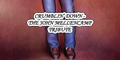 Primaire afbeelding van CRUMBLIN' DOWN! THE MUSIC OF JOHN COUGAR MELLENCAMP!