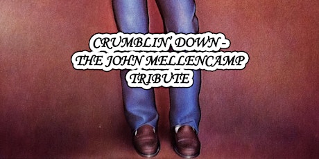 CRUMBLIN' DOWN! THE MUSIC OF JOHN COUGAR MELLENCAMP!