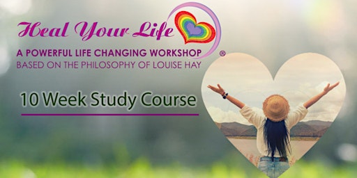 10 Week Love Yourself,  Heal Your Life Group Workshop primary image