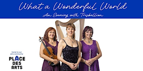 What a Wonderful World - An Evening with Triskellion Concert