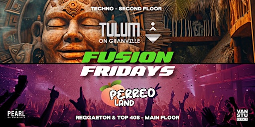 Imagem principal do evento Fusion Fridays (2 Dance-floors: Perreo Land + Techno Tulum On Granville)