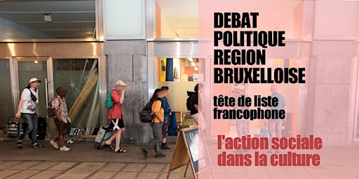 Imagem principal do evento Débat politique région Bruxelloise - action sociale dans la culture