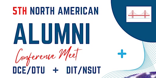 Primaire afbeelding van DCE/DIT/DTU/NSIT/NSUT 5th North America Alumni Annual Reunion Meet