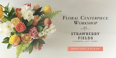 Imagem principal do evento Floral Centerpiece Workshop with Strawberry Fields