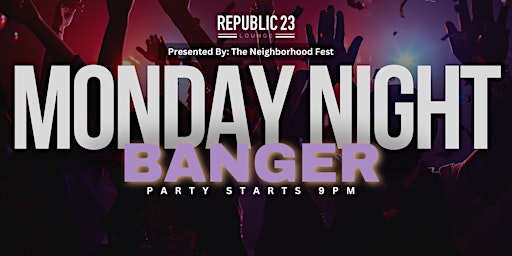 Imagen principal de MONDAY NIGHT BANGER | Republic 23