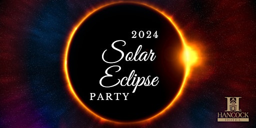 Imagem principal do evento Hancock Hotel Eclipse Party