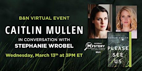 Imagen principal de B&N Midday Mystery Virtually Presents: Caitlin Mullen's PLEASE SEE US!