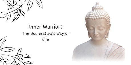 Inner Warrior; The Bodhisattva's Way of Life