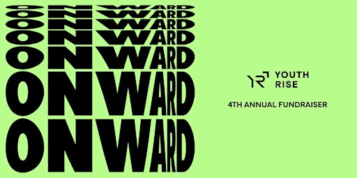 Primaire afbeelding van Youth Rise 4th Annual Fundraiser : Onward