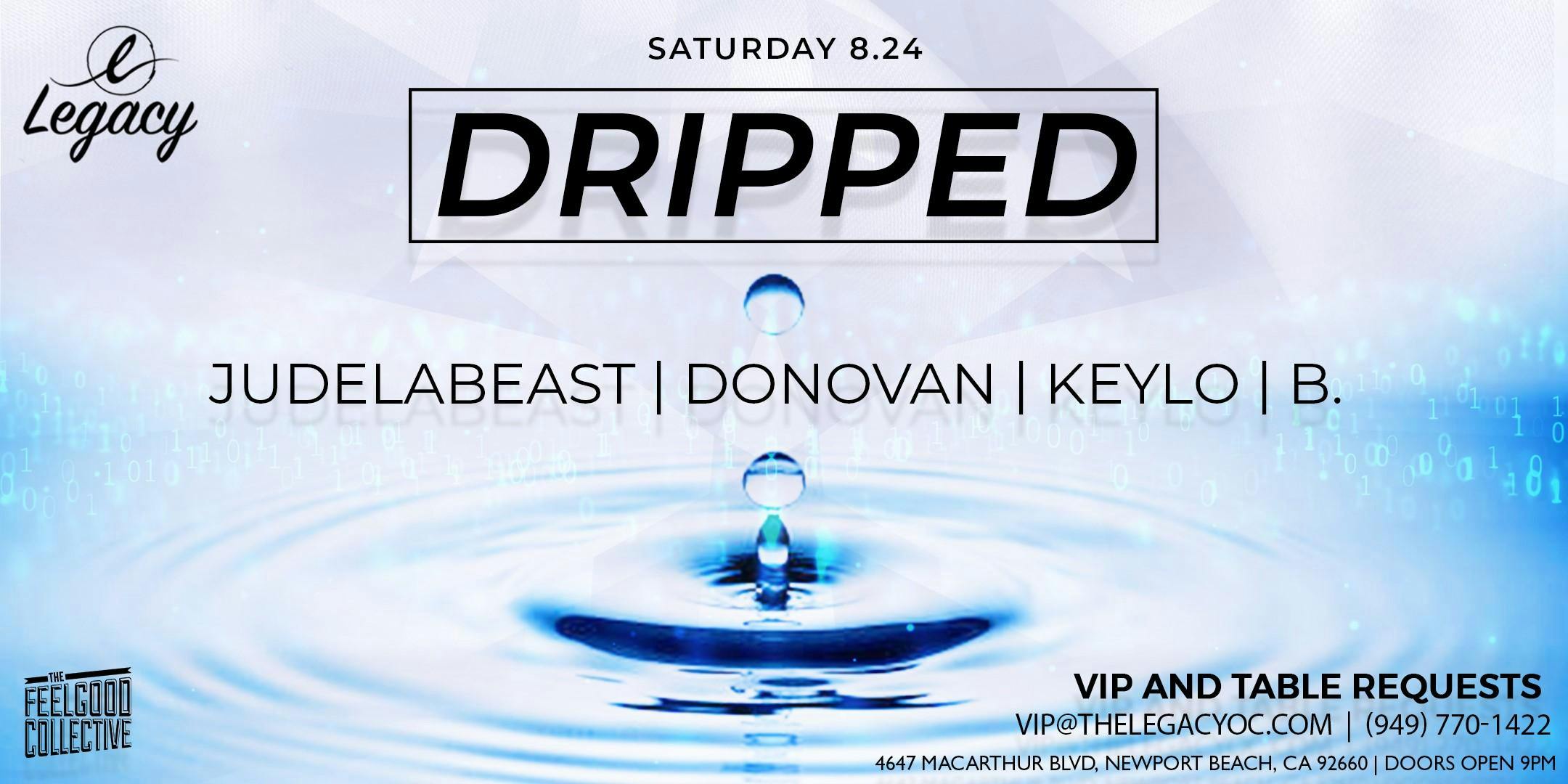 Dripped | Saturdays at Legacy Lounge Newport Beach