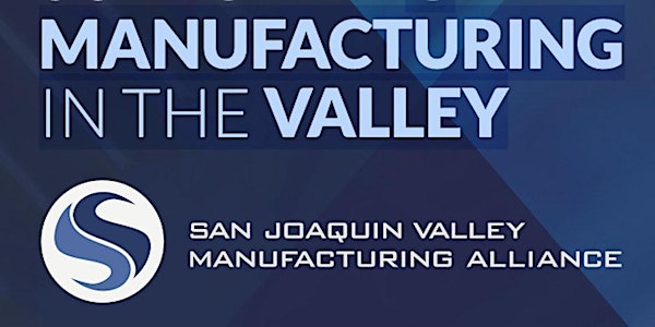 Unlocking Your Manufacturing Future: Connect, Learn, and Build with SJVMA