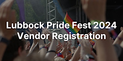 Lubbock Pride Fest 2024 Vendor Registration primary image