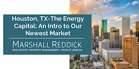 ONLINE EVENT: Houston, TX-The Energy Capital; An Intro to Our Newest Market