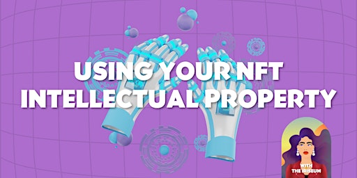 Imagem principal do evento Using Your NFT Intellectual Property