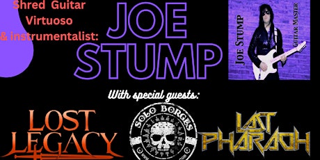 Hauptbild für Guitar Virtuoso: JOE STUMP w/guests:LOST LEGACY, LAST PHARAOH,  SOLO BORGES