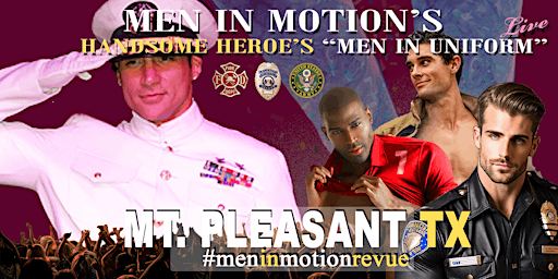 Hauptbild für Men in Motion "Man in Uniform" [Early Price] Ladies Night- Mt. Pleasant TX