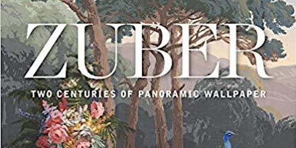 Author Talk and Book Signing, Zuber: Two Centuries of Panoramic Wallpaper