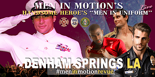 Primaire afbeelding van Men in Motion "Man in Uniform" [Early Price] Ladies Night- Denham Springs