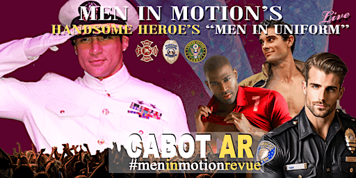 Imagen principal de Men in Motion "Man in Uniform" [Early Price] Ladies Night- Cabot AR 21+