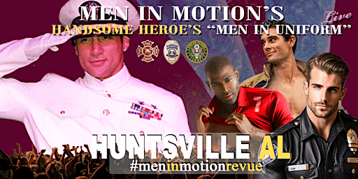 Primaire afbeelding van Men in Motion "Man in Uniform" [Early Price] Ladies Night- Huntsville AL