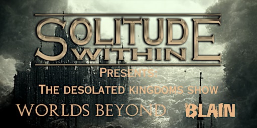 Imagem principal do evento Metalshow of Solitude Within, Worlds Beyond and Blain