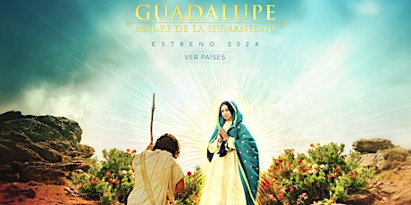 Imagen principal de Estreno en España, Premiere -  "Guadalupe, Madre de la Humanidad"