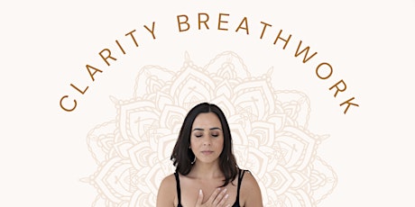 Clarity Breathwork Ceremony - release what is no longer serving you