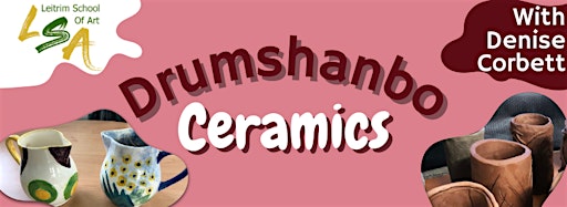 Collection image for CERAMICS DRUMSHANBO MAY & JUNE 2024