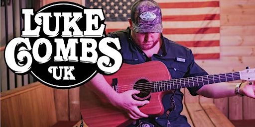 Luke Combs UK Tribute In Concert + Special Guest primary image