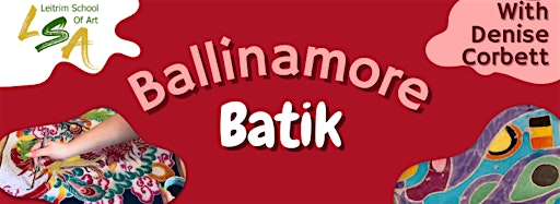 Collection image for BATIK BALLINAMORE  MAY & JUNE 2024