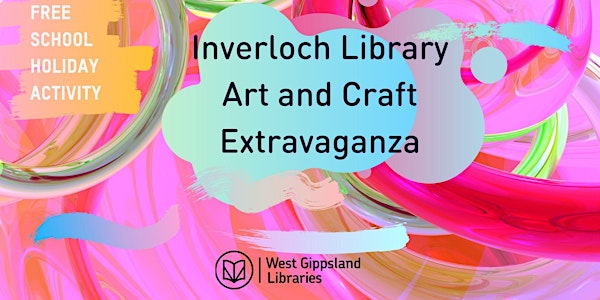 Free School Holiday Activity: Inverloch Library Art and Craft Extravaganza
