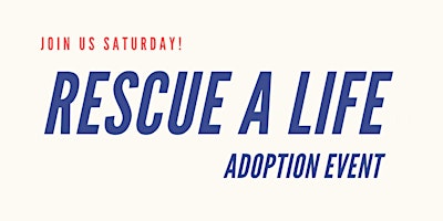 Image principale de Rescue A Life Adoption Event (Dog Adoption)