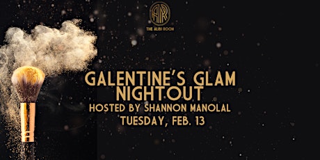 Primaire afbeelding van Galentine's Glam Night Out with Shannon Manolal! ✨