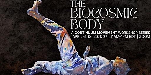 The Biocosmic Body: A Continuum Movement Workshop Series primary image