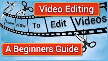 A Beginner's Guide to Video Editing (Interactive Workshop) primary image