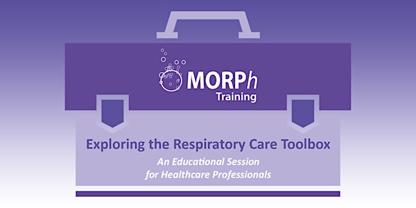 *POSTPONED UNTIL 2020" Exploring the Respiratory Care Toolbox - An Educational Session for Healthcare Professionals, Norwich