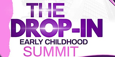 Image principale de THE DROP-IN : EARLY CHILDHOOD SUMMIT