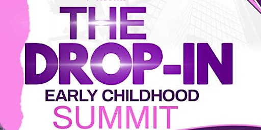 Imagem principal do evento THE DROP-IN : EARLY CHILDHOOD SUMMIT