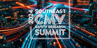 Image principale de Southeast Commercial Motor Vehicle Safety Research Summit 2024